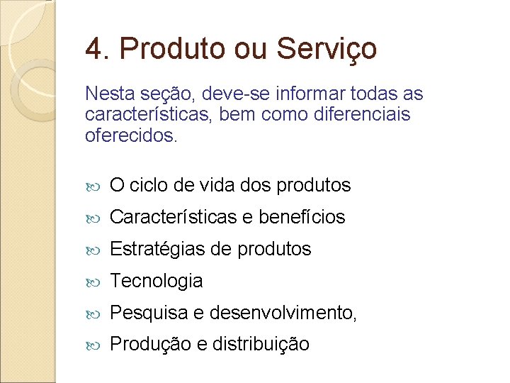 4. Produto ou Serviço Nesta seção, deve-se informar todas as características, bem como diferenciais