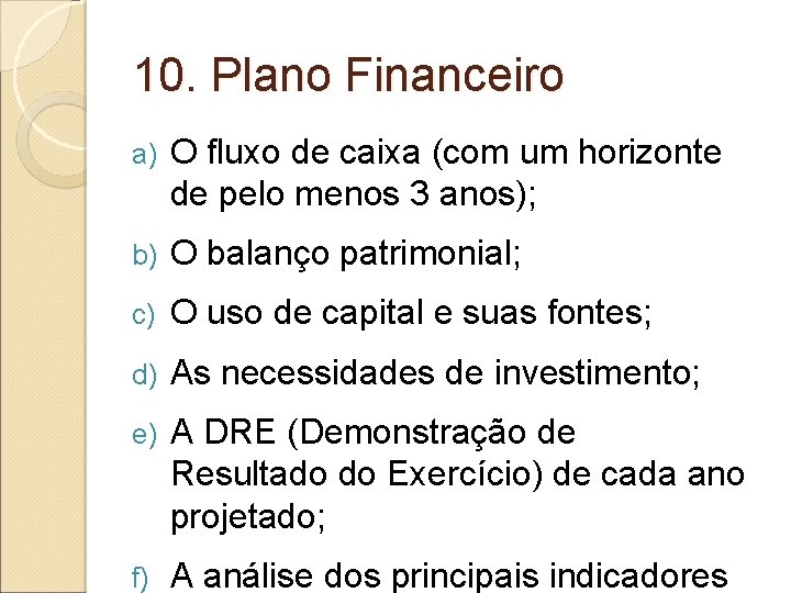 10. Plano Financeiro a) O fluxo de caixa (com um horizonte de pelo menos