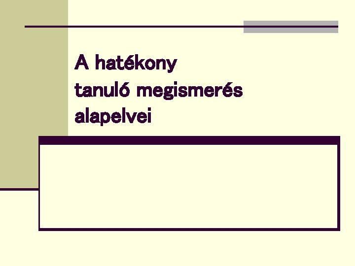 A hatékony tanuló megismerés alapelvei 