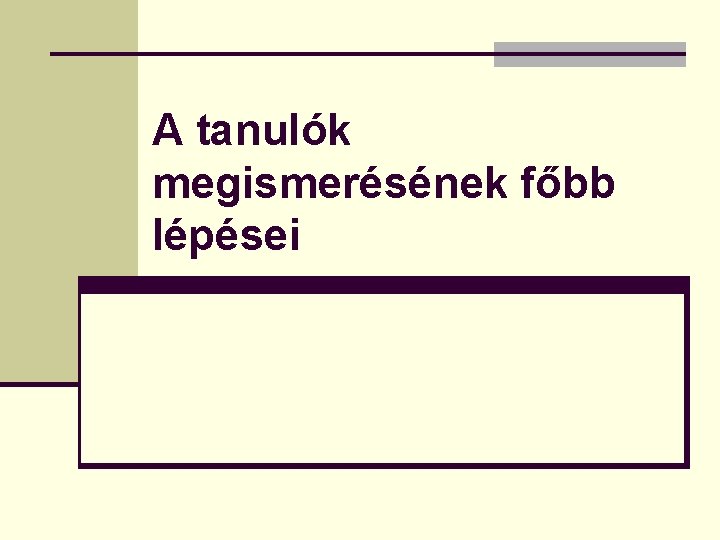 A tanulók megismerésének főbb lépései 