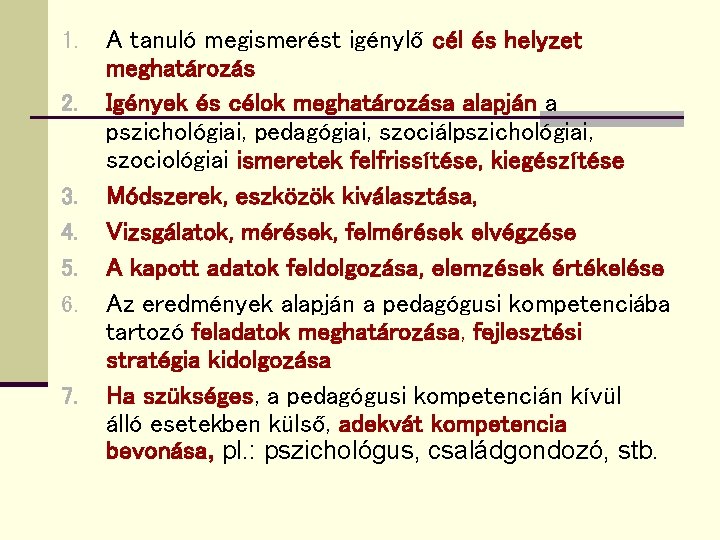 1. 2. 3. 4. 5. 6. 7. A tanuló megismerést igénylő cél és helyzet