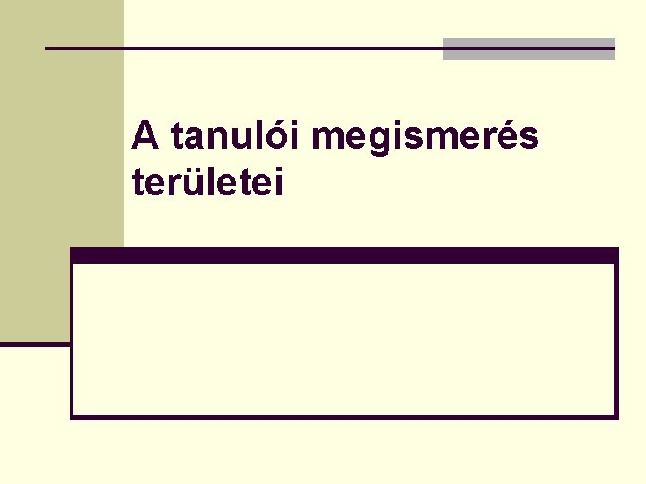 A tanulói megismerés területei 