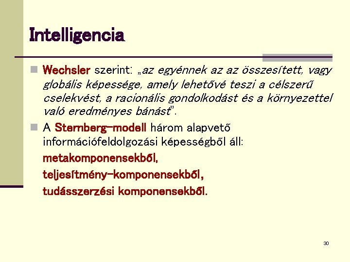 Intelligencia n Wechsler szerint: „az egyénnek az az összesített, vagy globális képessége, amely lehetővé