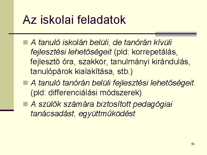 Az iskolai feladatok n A tanuló iskolán belüli, de tanórán kívüli fejlesztési lehetőségeit (pld:
