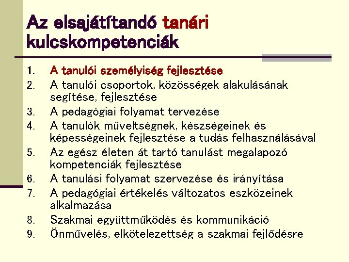 Az elsajátítandó tanári kulcskompetenciák 1. 2. 3. 4. 5. 6. 7. 8. 9. A