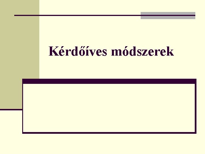 Kérdőíves módszerek 