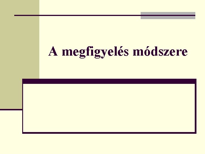 A megfigyelés módszere 