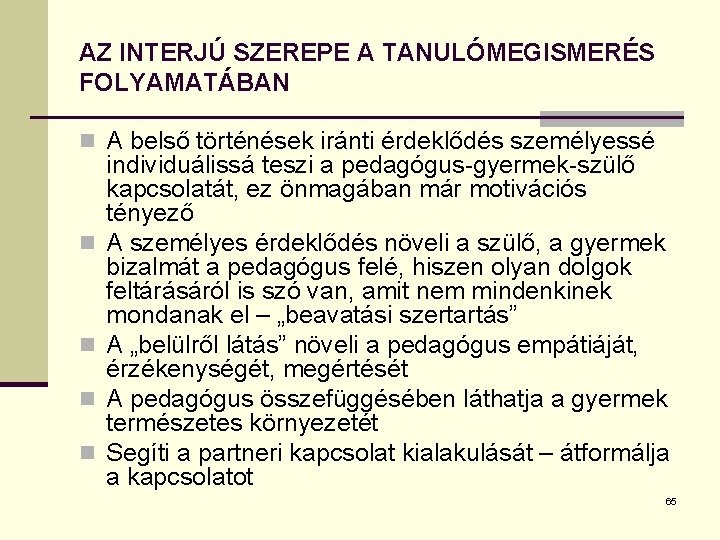 AZ INTERJÚ SZEREPE A TANULÓMEGISMERÉS FOLYAMATÁBAN n A belső történések iránti érdeklődés személyessé n