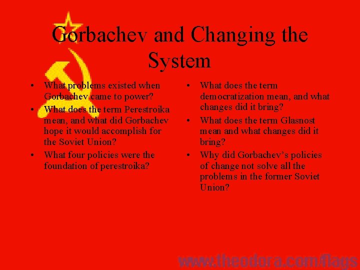 Gorbachev and Changing the System • What problems existed when Gorbachev came to power?