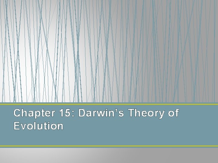 Chapter 15: Darwin’s Theory of Evolution 