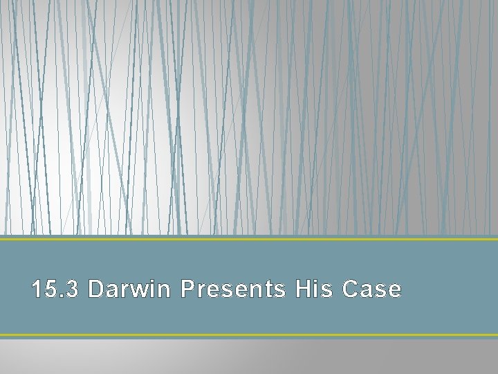 15. 3 Darwin Presents His Case 