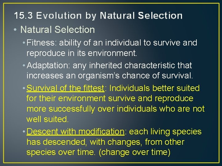 15. 3 Evolution by Natural Selection • Fitness: ability of an individual to survive