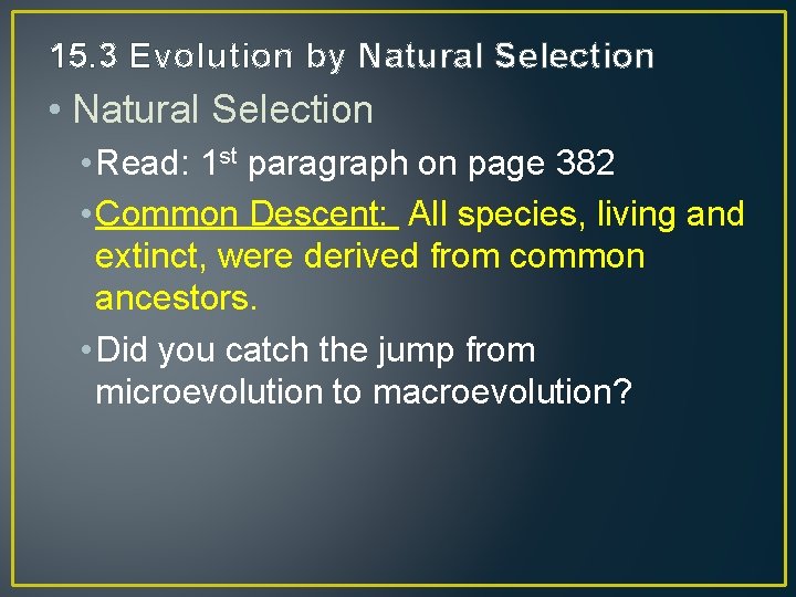 15. 3 Evolution by Natural Selection • Natural Selection • Read: 1 st paragraph 15. 3 Evolution by Natural Selection • Natural Selection • Read: 1 st paragraph