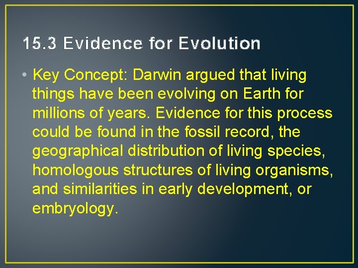 15. 3 Evidence for Evolution • Key Concept: Darwin argued that living things have