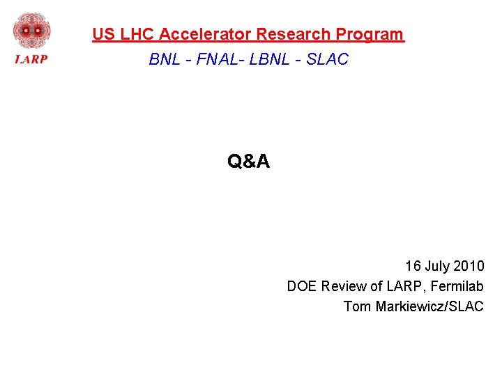 US LHC Accelerator Research Program BNL - FNAL- LBNL - SLAC Q&A 16 July