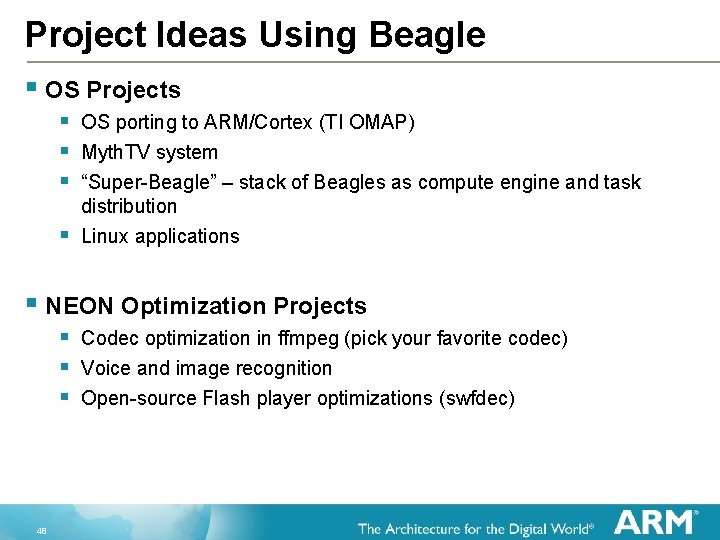 Project Ideas Using Beagle § OS Projects § § OS porting to ARM/Cortex (TI