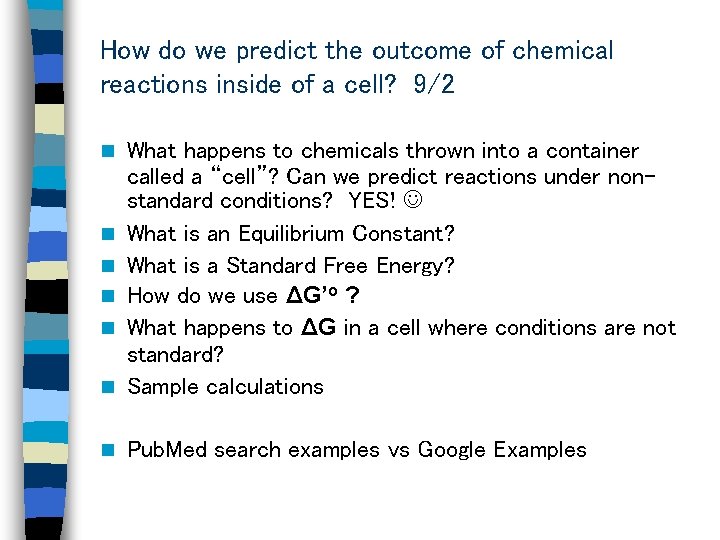 How do we predict the outcome of chemical reactions inside of a cell? 9/2 How do we predict the outcome of chemical reactions inside of a cell? 9/2