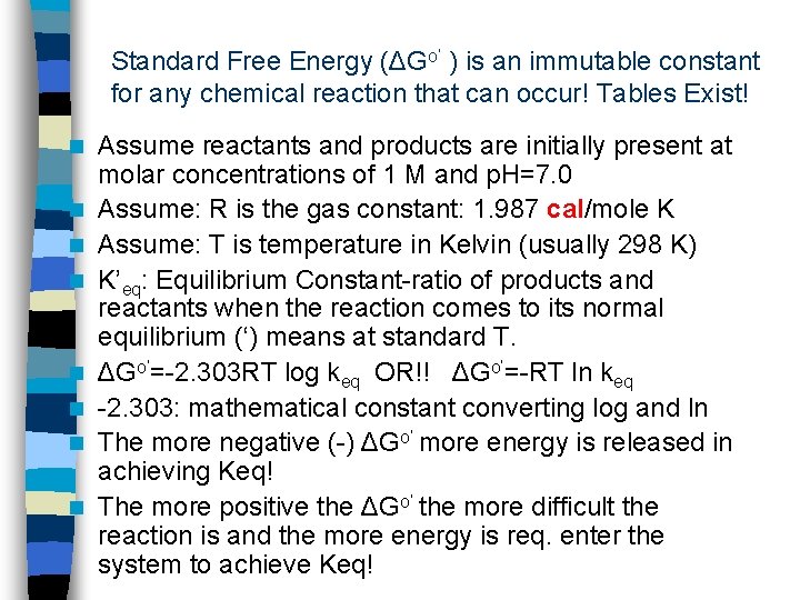 Standard Free Energy (ΔGo’ ) is an immutable constant for any chemical reaction that Standard Free Energy (ΔGo’ ) is an immutable constant for any chemical reaction that