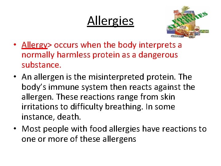 Allergies • Allergy> occurs when the body interprets a normally harmless protein as a