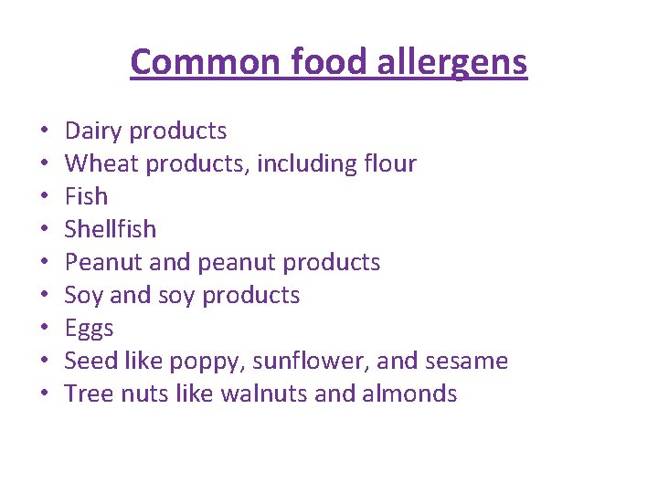Common food allergens • • • Dairy products Wheat products, including flour Fish Shellfish