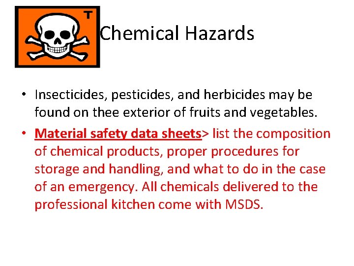 Chemical Hazards • Insecticides, pesticides, and herbicides may be found on thee exterior of