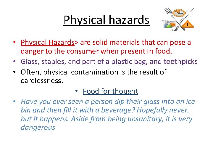 Physical hazards • Physical Hazards> are solid materials that can pose a danger to