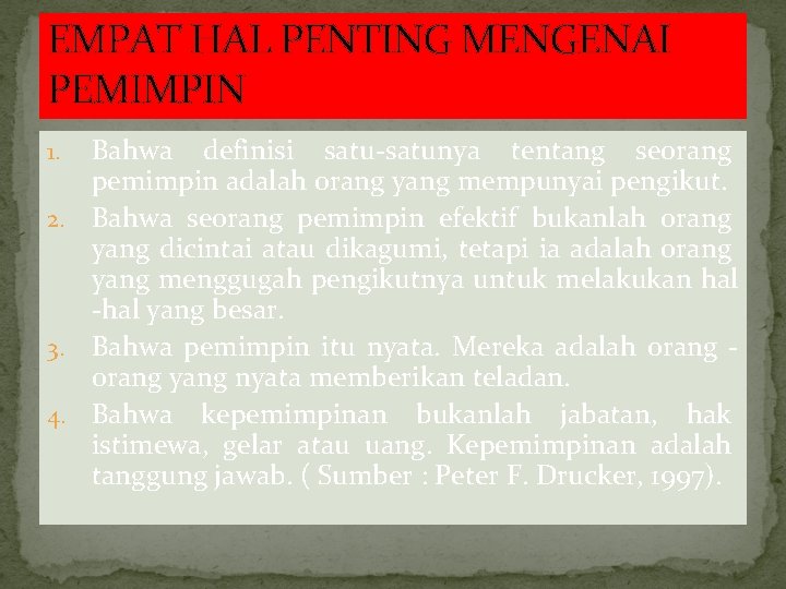 EMPAT HAL PENTING MENGENAI PEMIMPIN Bahwa definisi satu-satunya tentang seorang pemimpin adalah orang yang