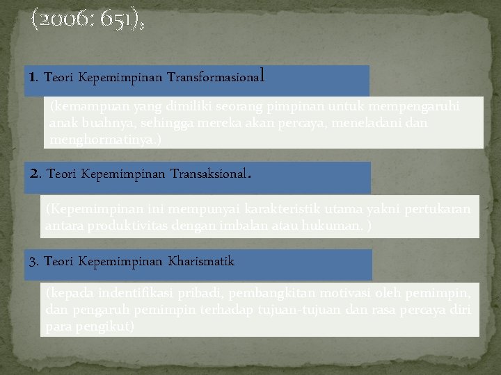 (2006: 651), 1. Teori Kepemimpinan Transformasional (kemampuan yang dimiliki seorang pimpinan untuk mempengaruhi anak