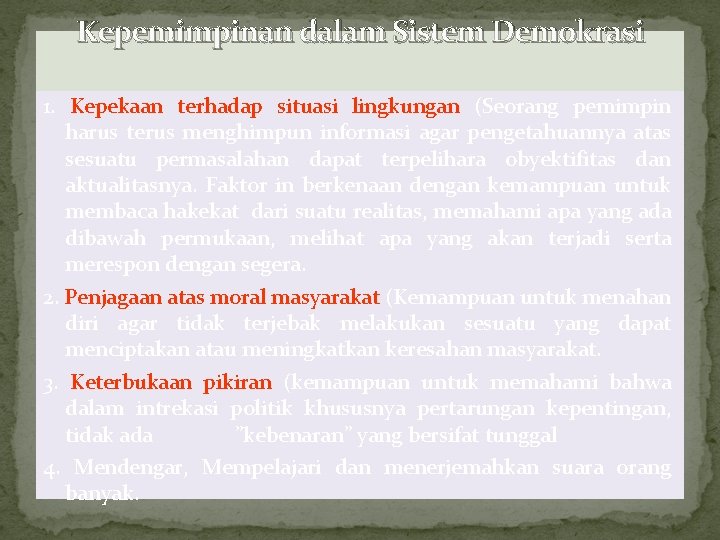 Kepemimpinan dalam Sistem Demokrasi 1. Kepekaan terhadap situasi lingkungan (Seorang pemimpin harus terus menghimpun