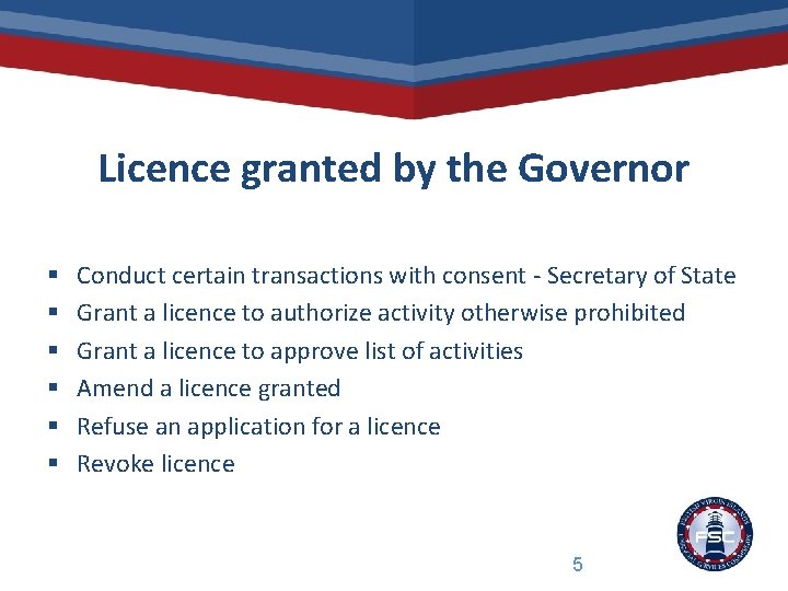 Licence granted by the Governor § § § Conduct certain transactions with consent -