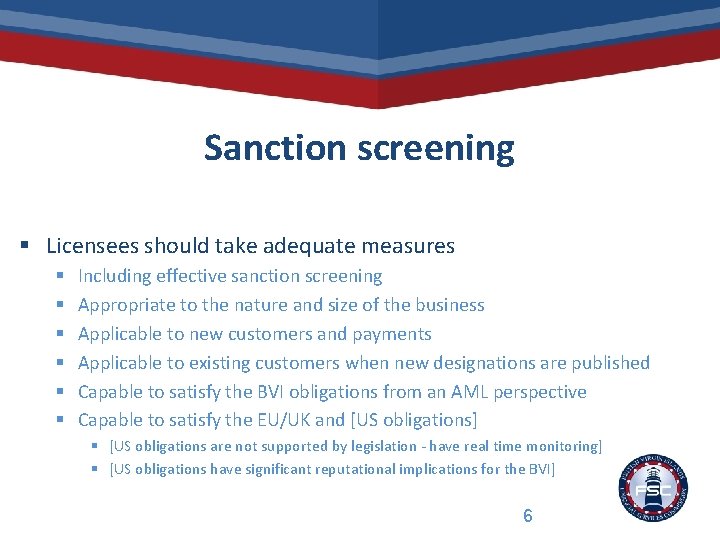 Sanction screening § Licensees should take adequate measures § § § Including effective sanction