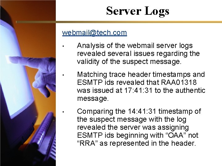 Server Logs webmail@tech. com • Analysis of the webmail server logs revealed several issues