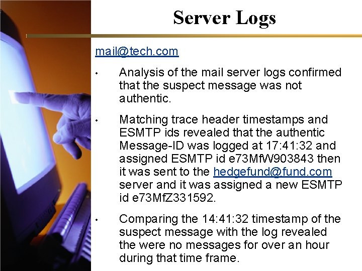 Server Logs mail@tech. com • Analysis of the mail server logs confirmed that the