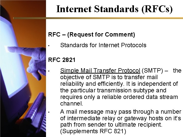 Internet Standards (RFCs) RFC – (Request for Comment) • Standards for Internet Protocols RFC