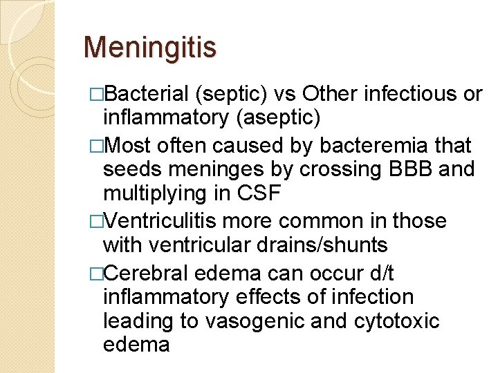 Meningitis �Bacterial (septic) vs Other infectious or inflammatory (aseptic) �Most often caused by bacteremia