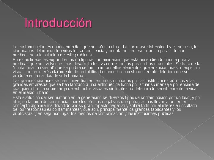 Introducción La contaminación es un mal mundial, que nos afecta día con mayor intensidad