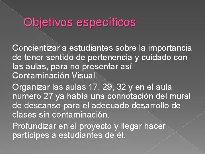Objetivos específicos Concientizar a estudiantes sobre la importancia de tener sentido de pertenencia y