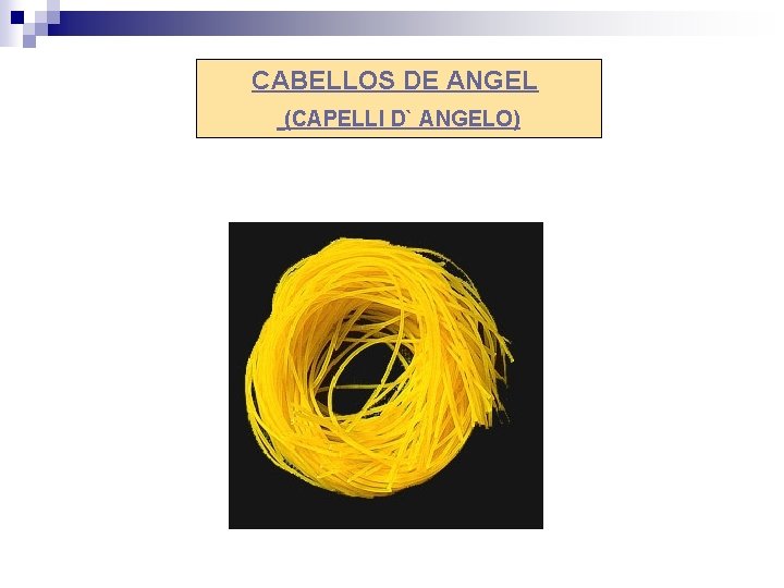 CABELLOS DE ANGEL (CAPELLI D` ANGELO) 