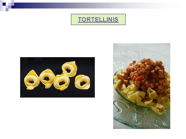 TORTELLINIS 