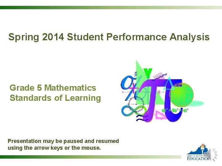 Spring 2014 Student Performance Analysis Grade 5 Mathematics Standards of Learning Presentation may be
