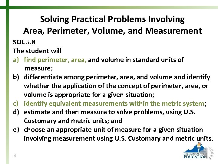 Solving Practical Problems Involving Area, Perimeter, Volume, and Measurement SOL 5. 8 The student