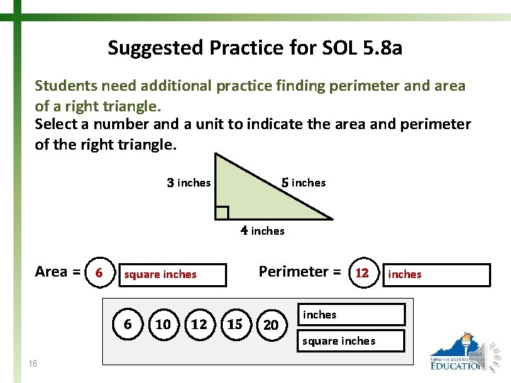 Suggested Practice for SOL 5. 8 a Students need additional practice finding perimeter and