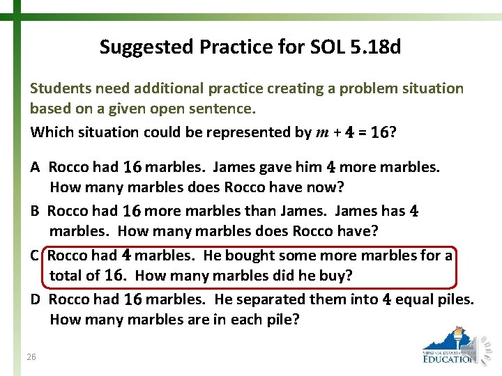 Suggested Practice for SOL 5. 18 d Students need additional practice creating a problem