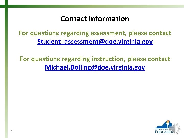 Contact Information For questions regarding assessment, please contact Student_assessment@doe. virginia. gov For questions regarding