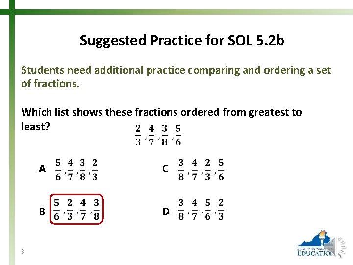 Suggested Practice for SOL 5. 2 b Students need additional practice comparing and ordering