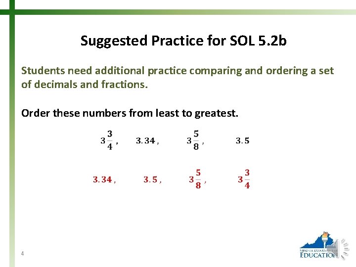 Suggested Practice for SOL 5. 2 b Students need additional practice comparing and ordering