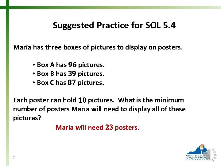 Suggested Practice for SOL 5. 4 Maria has three boxes of pictures to display