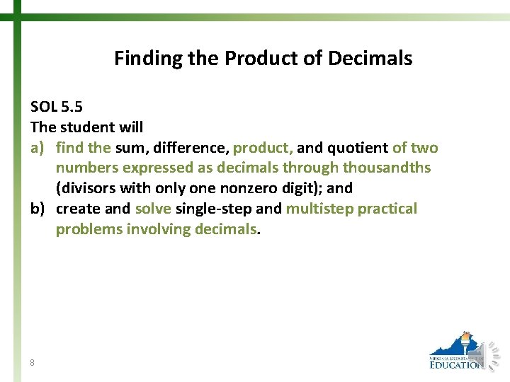 Finding the Product of Decimals SOL 5. 5 The student will a) find the