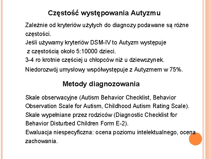 Częstość występowania Autyzmu Zależnie od kryteriów użytych do diagnozy podawane są różne częstości. Jeśli Częstość występowania Autyzmu Zależnie od kryteriów użytych do diagnozy podawane są różne częstości. Jeśli