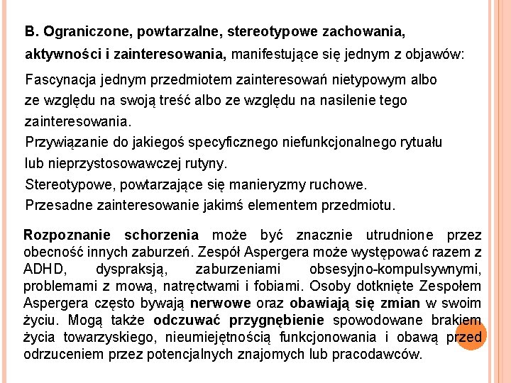 B. Ograniczone, powtarzalne, stereotypowe zachowania, aktywności i zainteresowania, manifestujące się jednym z objawów: Fascynacja B. Ograniczone, powtarzalne, stereotypowe zachowania, aktywności i zainteresowania, manifestujące się jednym z objawów: Fascynacja